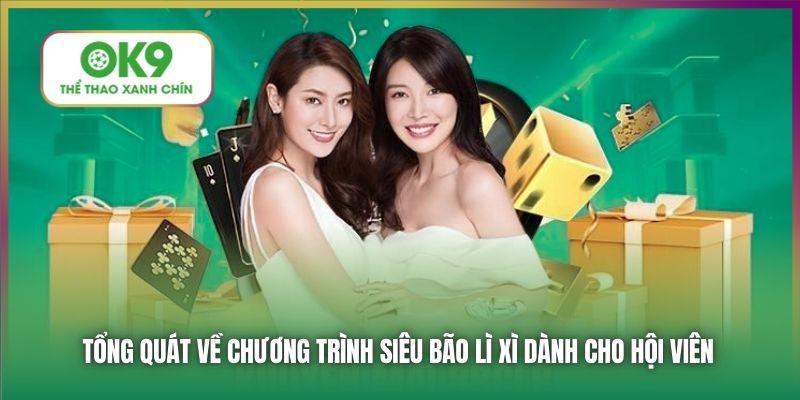 Tổng quát về chương trình siêu bão lì xì dành cho hội viên